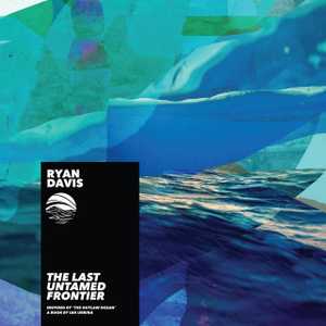 The Last Untamed Frontier by Ryan Davis