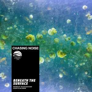Beneath The Surface by Chasing Noise