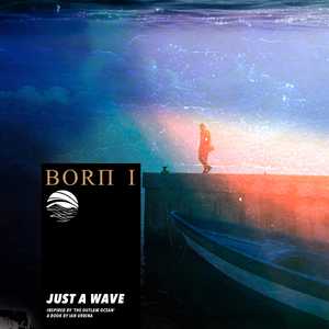 Just A Wave by BORN I