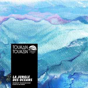 La Jungle des Océans by Toukan Toukän