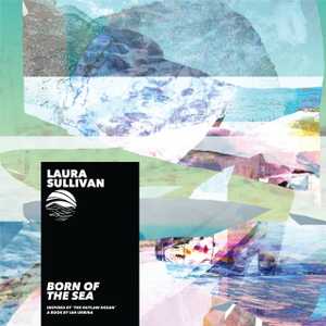 Born of the Sea by Laura Sullivan