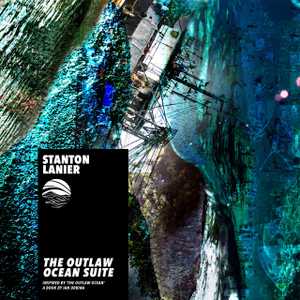 The Outlaw Ocean Suite by Stanton Lanier